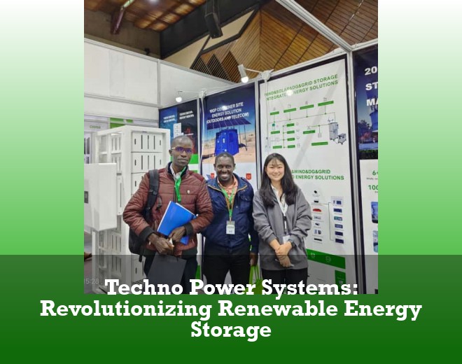 Techno Power Systems: Revolutionizing Renewable Energy Storage